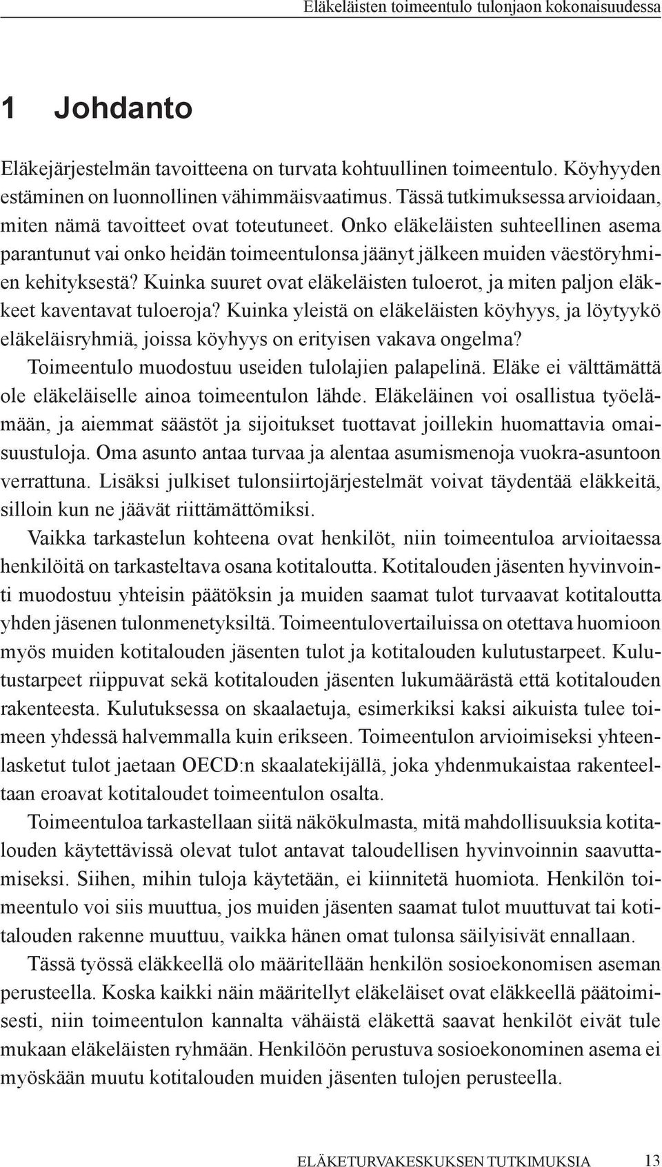 Kuinka suuret ovat eläkeläisten tuloerot, ja miten paljon eläkkeet kaventavat tuloeroja?