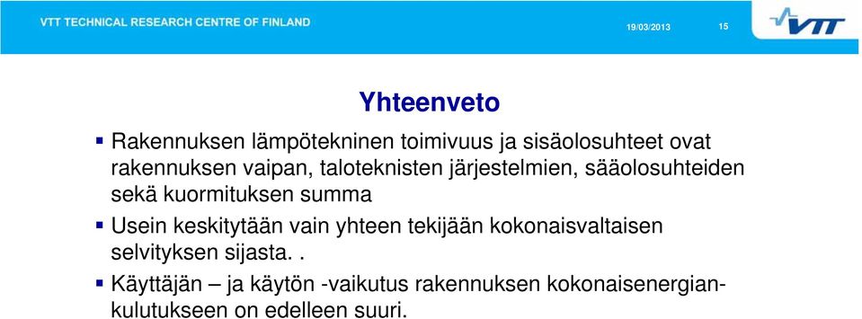 summa Usein keskitytään vain yhteen tekijään kokonaisvaltaisen selvityksen sijasta.