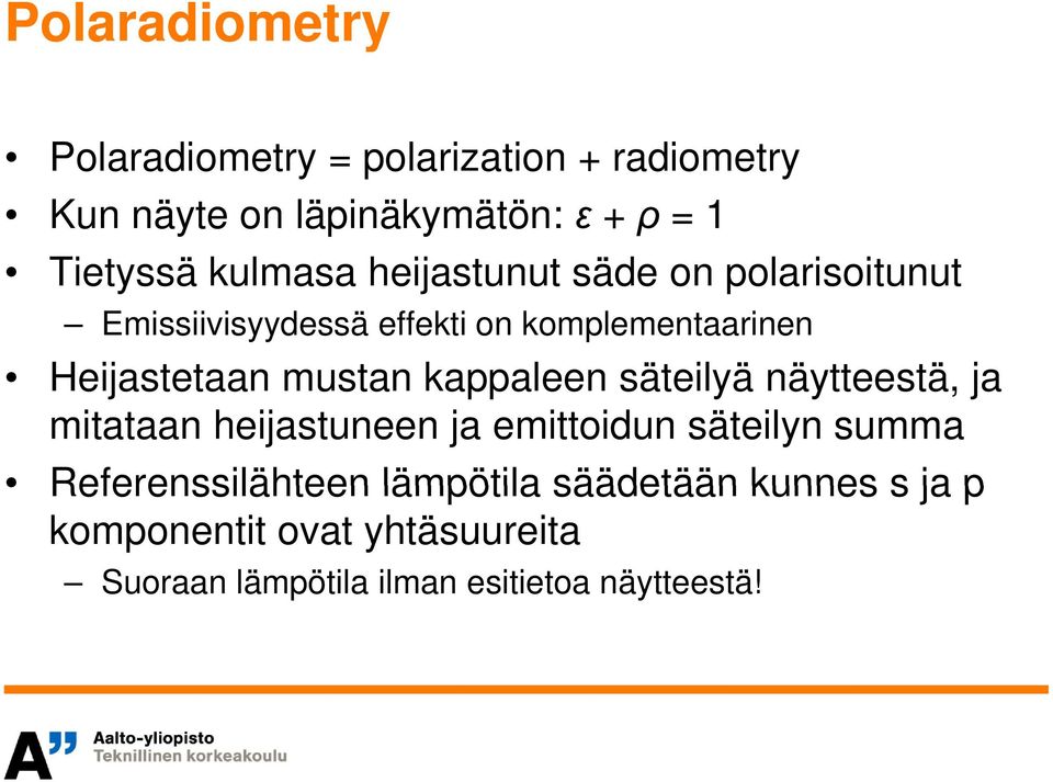 Heijastetaan mustan kappaleen säteilyä näytteestä, ja mitataan heijastuneen ja emittoidun säteilyn summa