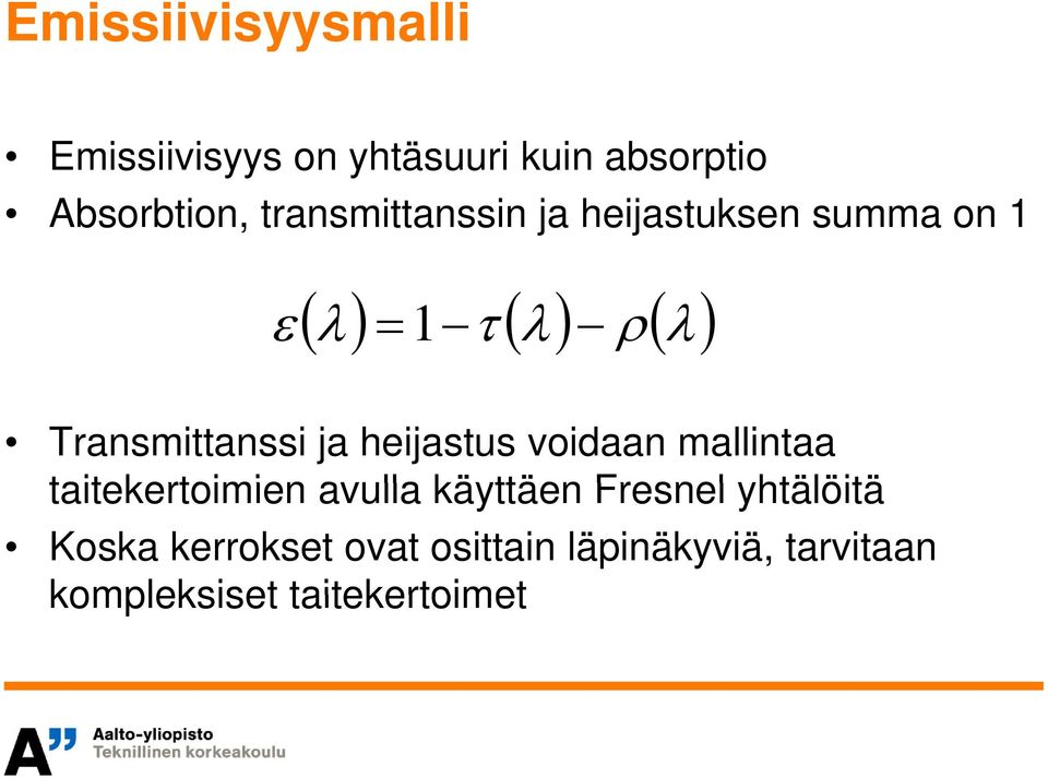 Transmittanssi ja heijastus voidaan mallintaa taitekertoimien avulla käyttäen