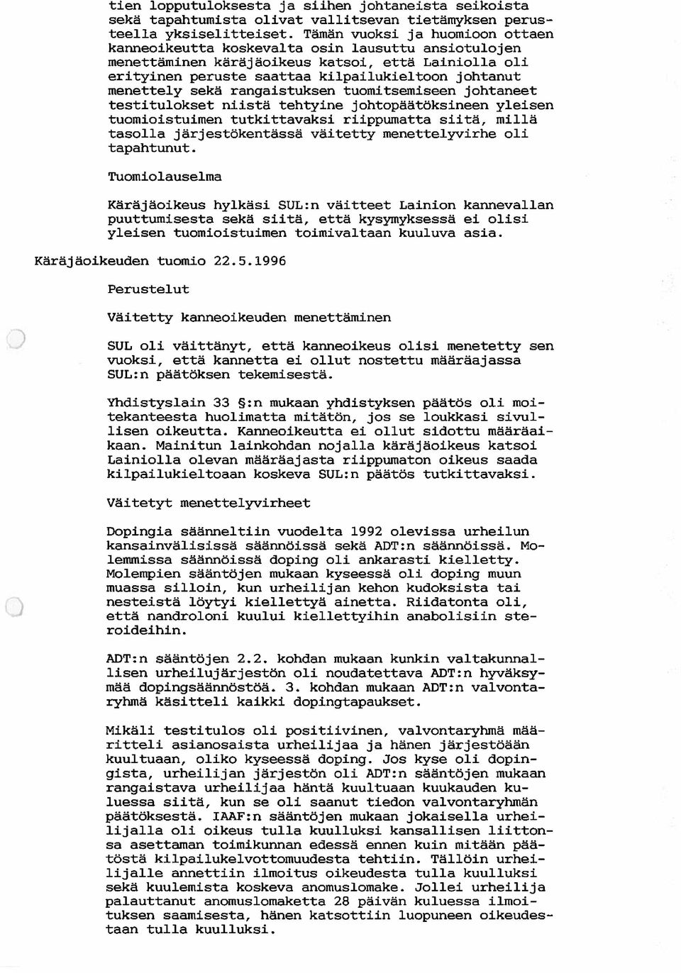 sekä rangaistuksen tuomitsemiseen johtaneet testitulokset niistä tehtyine johtopäätöksineen yleisen tuomioistuimen tutkittavaksi riippumatta siitä, millä tasolla järjestökentässä väitetty