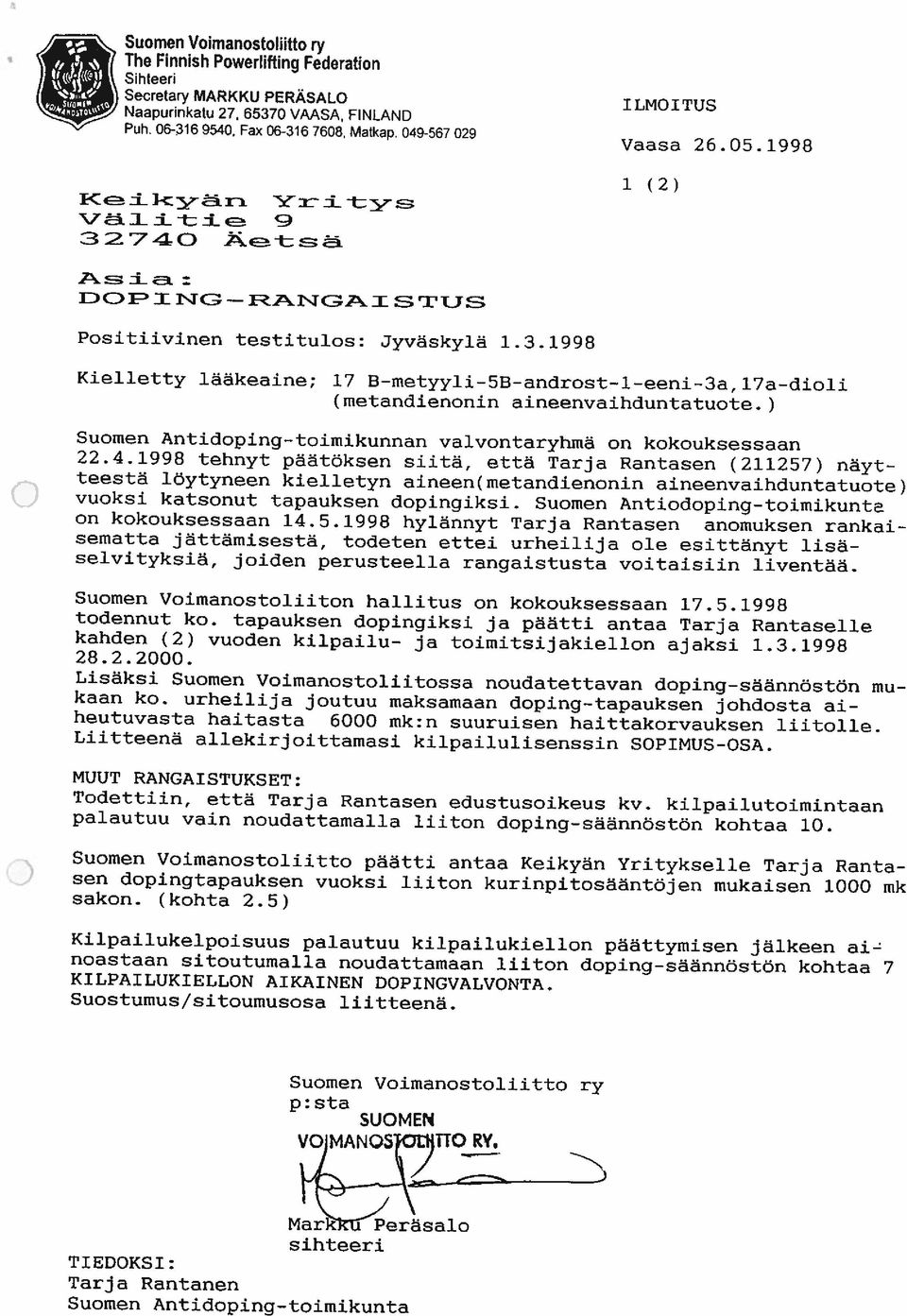 .3a 17a-dioli (metandienonin aineenvaihduntatuote. Suomen Antidoping-toimikunnan valvontaryhmä on kokouksessaan 22.4.