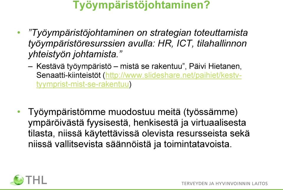 johtamista. Kestävä työympäristö mistä se rakentuu, Päivi Hietanen, Senaatti-kiinteistöt (http://www.slideshare.