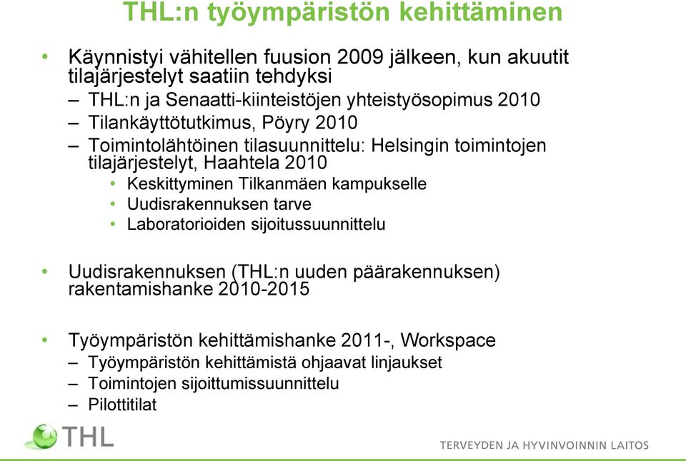Haahtela 2010 Keskittyminen Tilkanmäen kampukselle Uudisrakennuksen tarve Laboratorioiden sijoitussuunnittelu Uudisrakennuksen (THL:n uuden