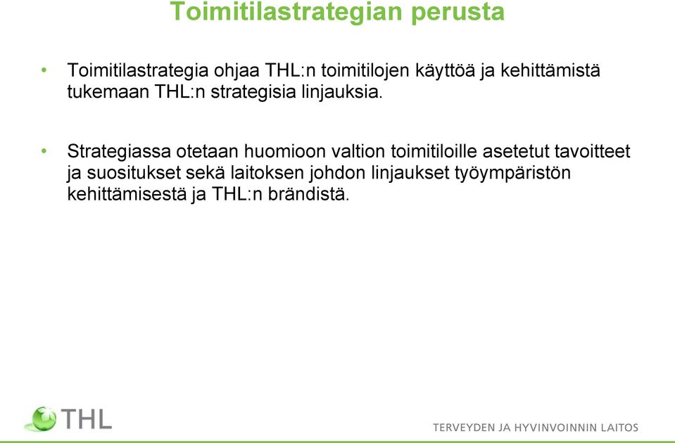 Strategiassa otetaan huomioon valtion toimitiloille asetetut tavoitteet ja