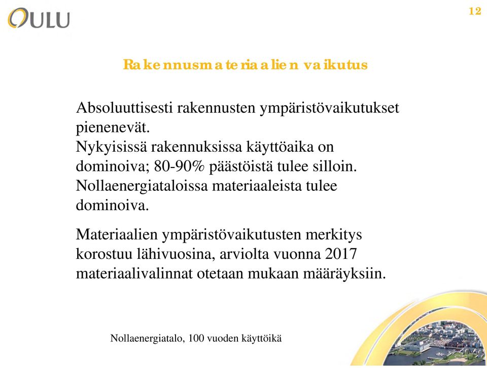 Nollaenergiataloissa materiaaleista tulee dominoiva.