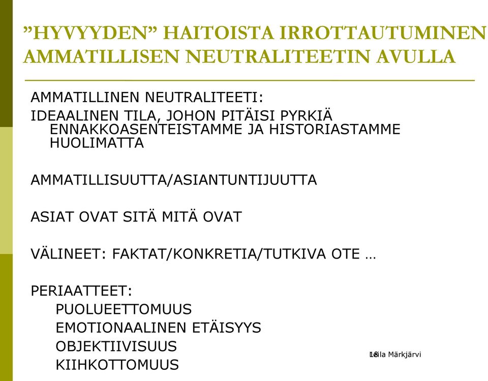 HUOLIMATTA AMMATILLISUUTTA/ASIANTUNTIJUUTTA ASIAT OVAT SITÄ MITÄ OVAT VÄLINEET: