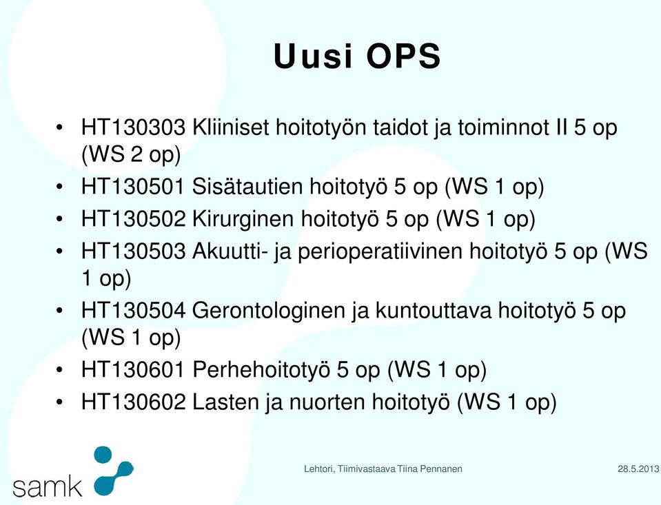 Akuutti- ja perioperatiivinen hoitotyö 5 op (WS 1 op) HT130504 Gerontologinen ja kuntouttava