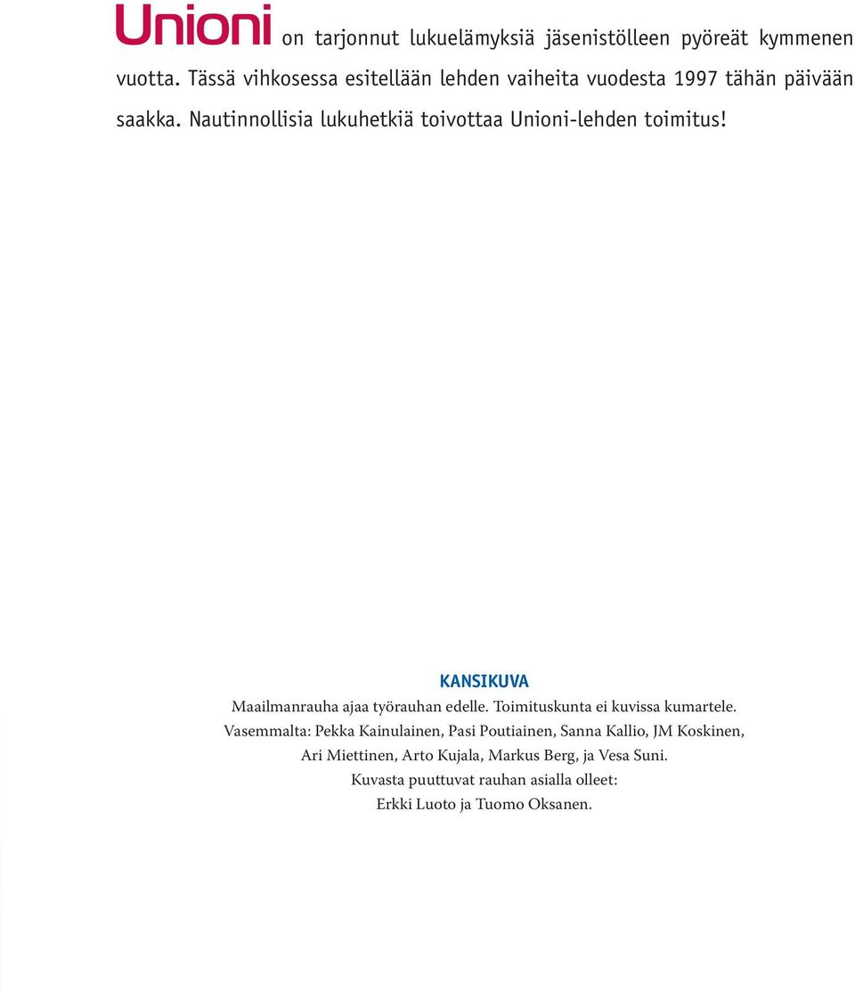 Nautinnollisia lukuhetkiä toivottaa Unioni-lehden toimitus! KANSIKUVA Maailmanrauha ajaa työrauhan edelle.