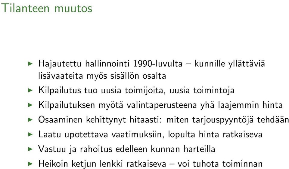 hinta Osaaminen kehittynyt hitaasti: miten tarjouspyyntöjä tehdään Laatu upotettava vaatimuksiin, lopulta