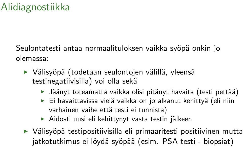 vaikka on jo alkanut kehittyä (eli niin varhainen vaihe että testi ei tunnista) Aidosti uusi eli kehittynyt vasta testin