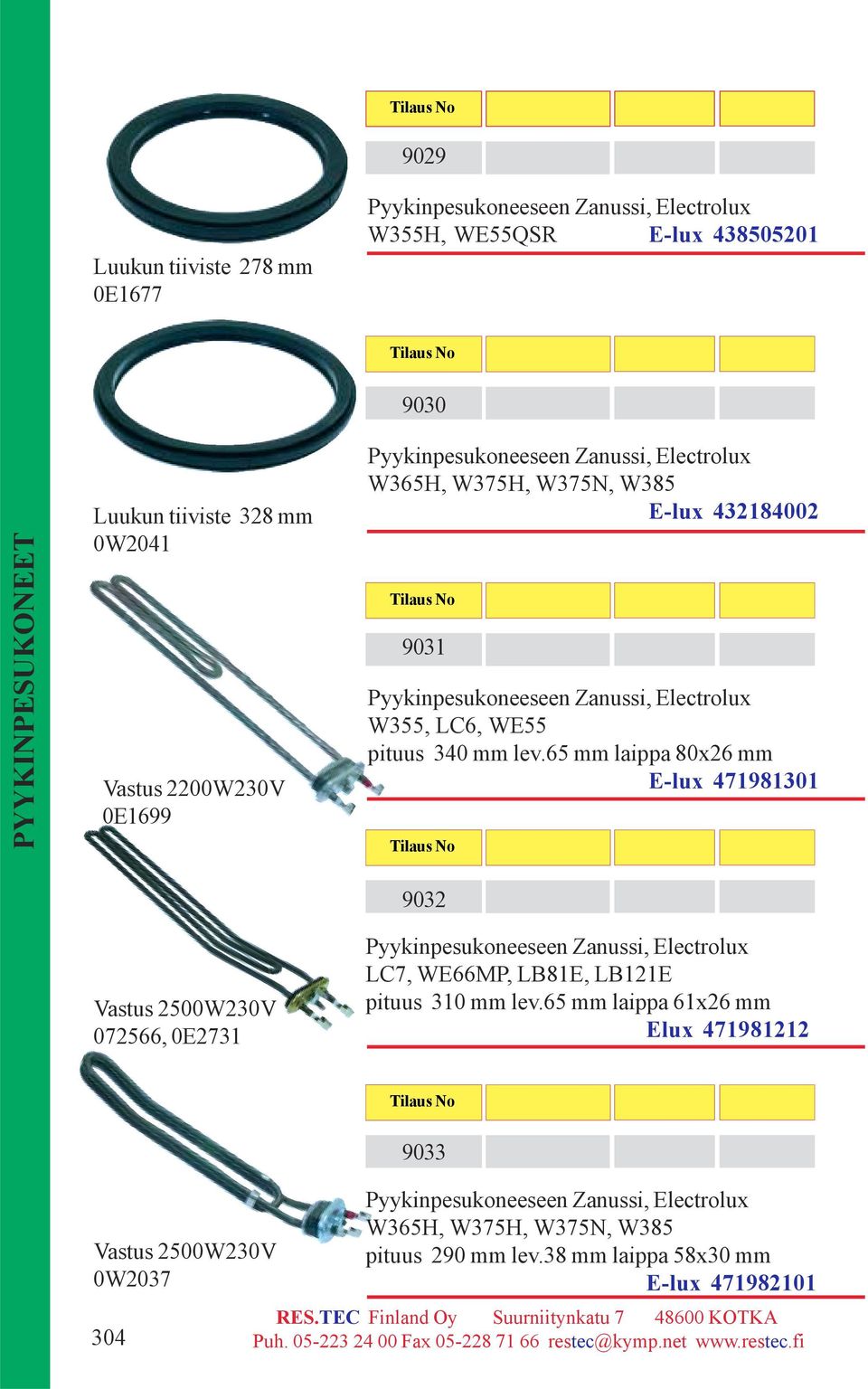 65 mm laippa 80x26 mm E-lux 471981301 Vastus 2500W230V 072566, 0E2731 9032 LC7, WE66MP, LB81E, LB121E pituus 310 mm lev.