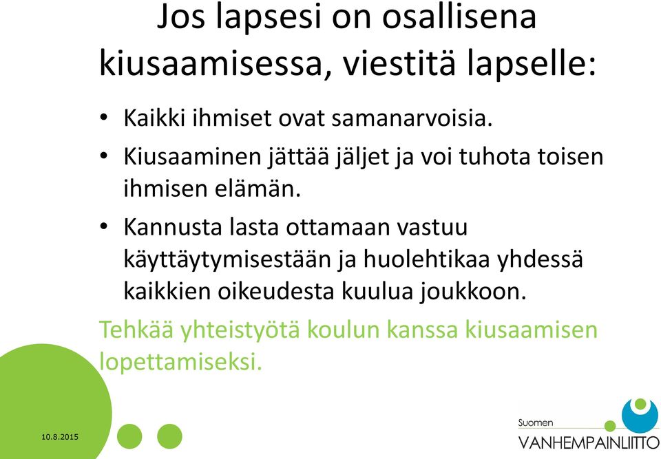 Kannusta lasta ottamaan vastuu käyttäytymisestään ja huolehtikaa yhdessä kaikkien