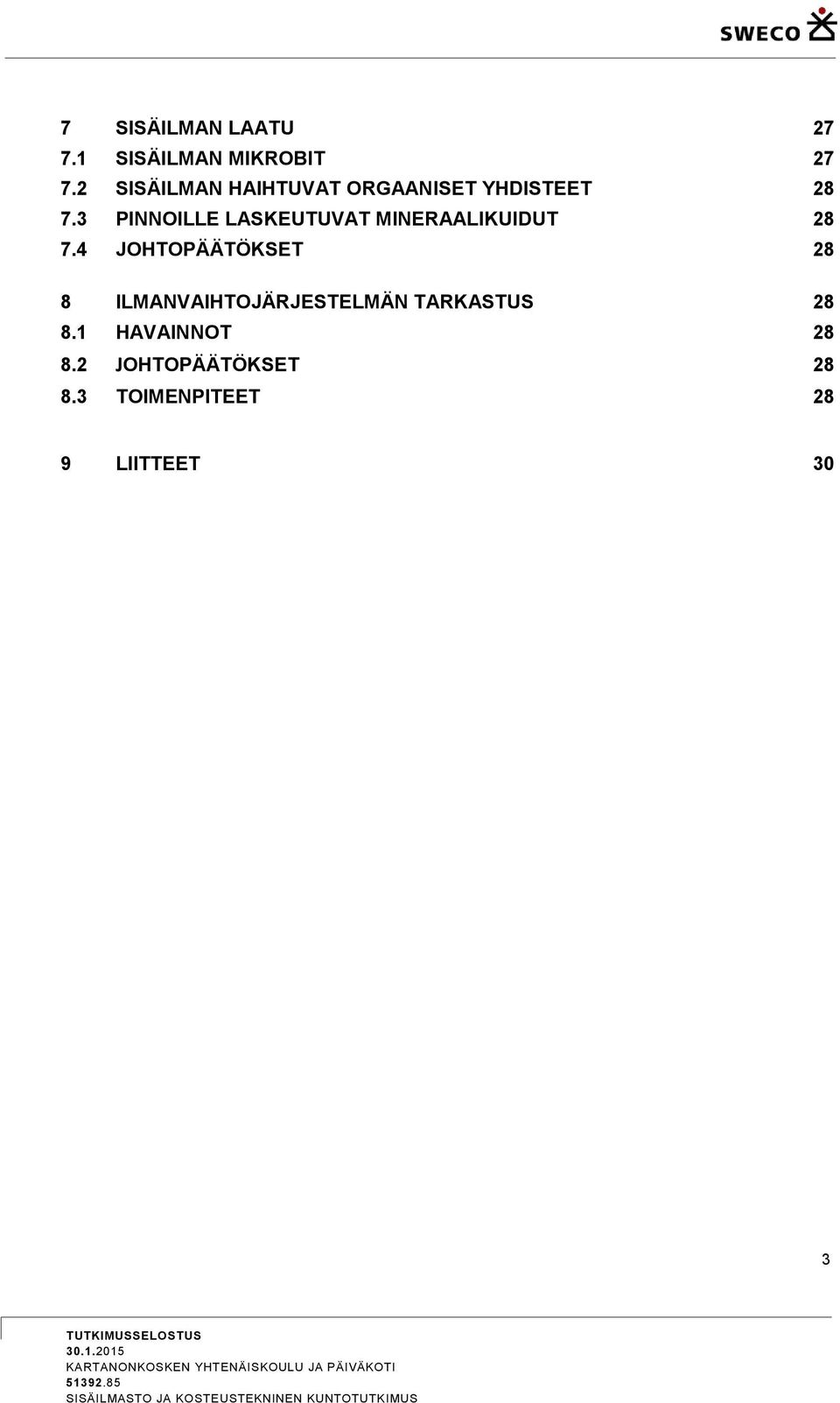 3 PINNOILLE LASKEUTUVAT MINERAALIKUIDUT 28 7.