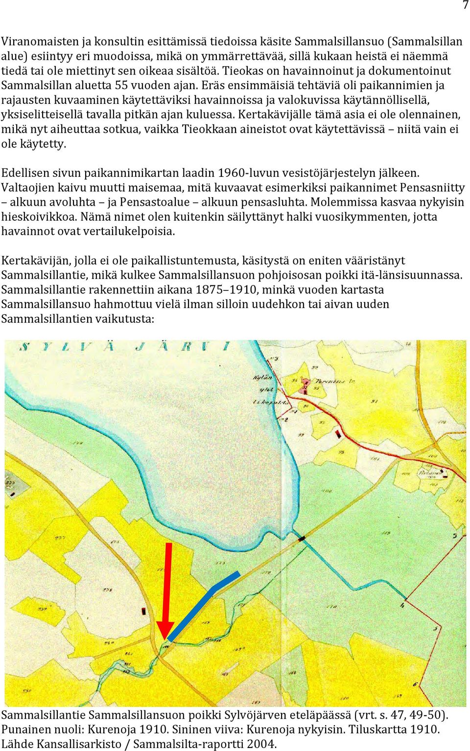 Eräs ensimmäisiä tehtäviä oli paikannimien ja rajausten kuvaaminen käytettäviksi havainnoissa ja valokuvissa käytännöllisellä, yksiselitteisellä tavalla pitkän ajan kuluessa.