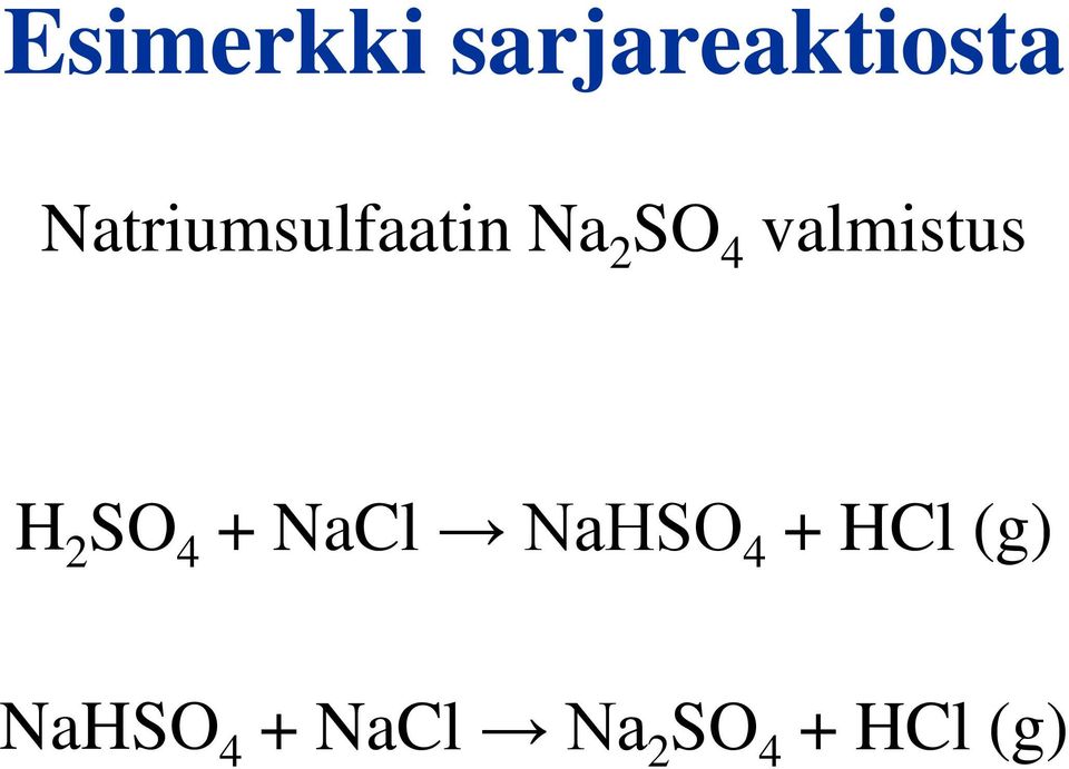 valmistus H 2 SO 4 + NaCl NaHSO