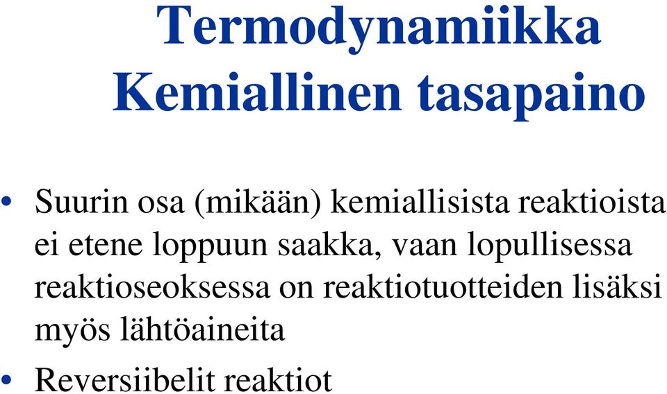 saakka, vaan lopullisessa reaktioseoksessa on