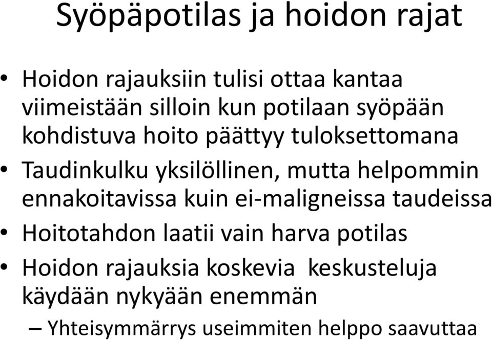 helpommin ennakoitavissa kuin ei-maligneissa taudeissa Hoitotahdon laatii vain harva potilas