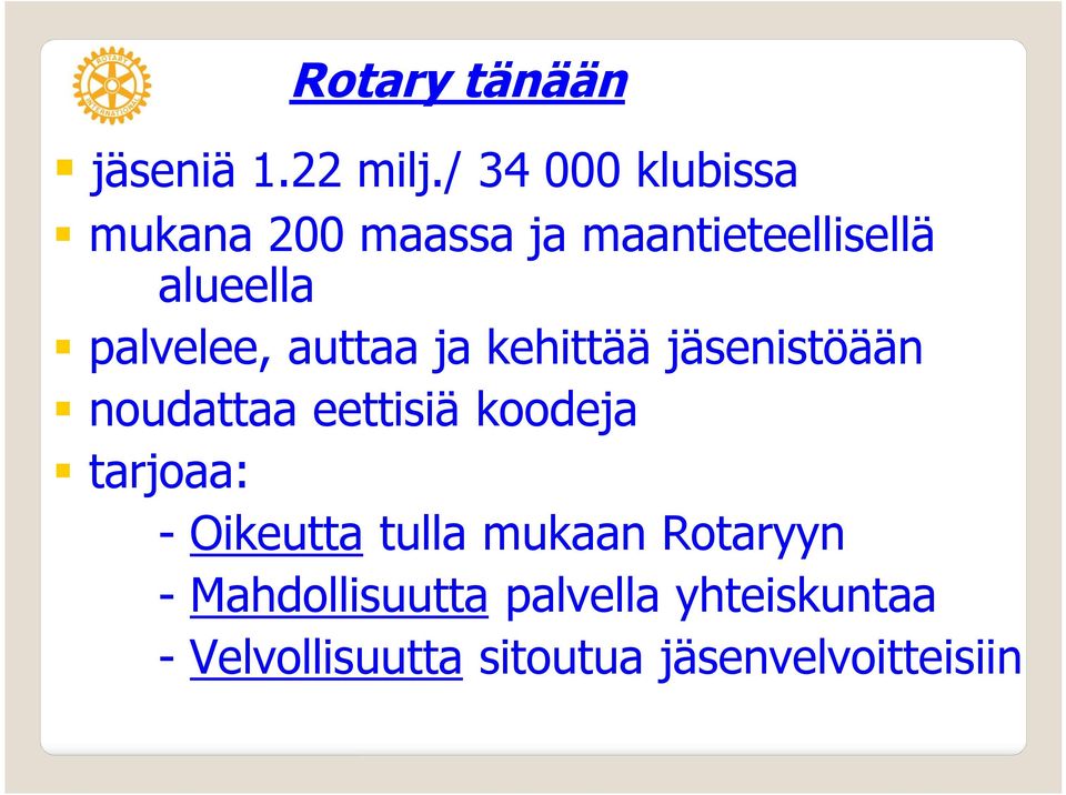 palvelee, auttaa ja kehittää jäsenistöään noudattaa eettisiä koodeja