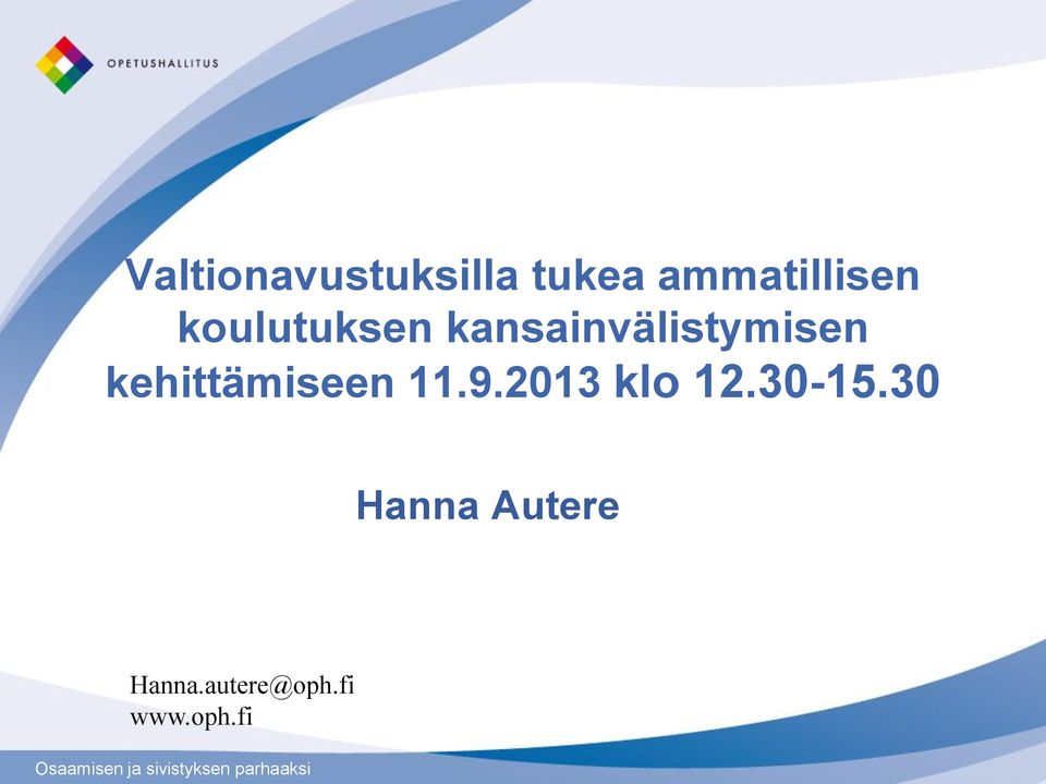 11.9.2013 klo 12.30-15.30 Hanna Autere Hanna.