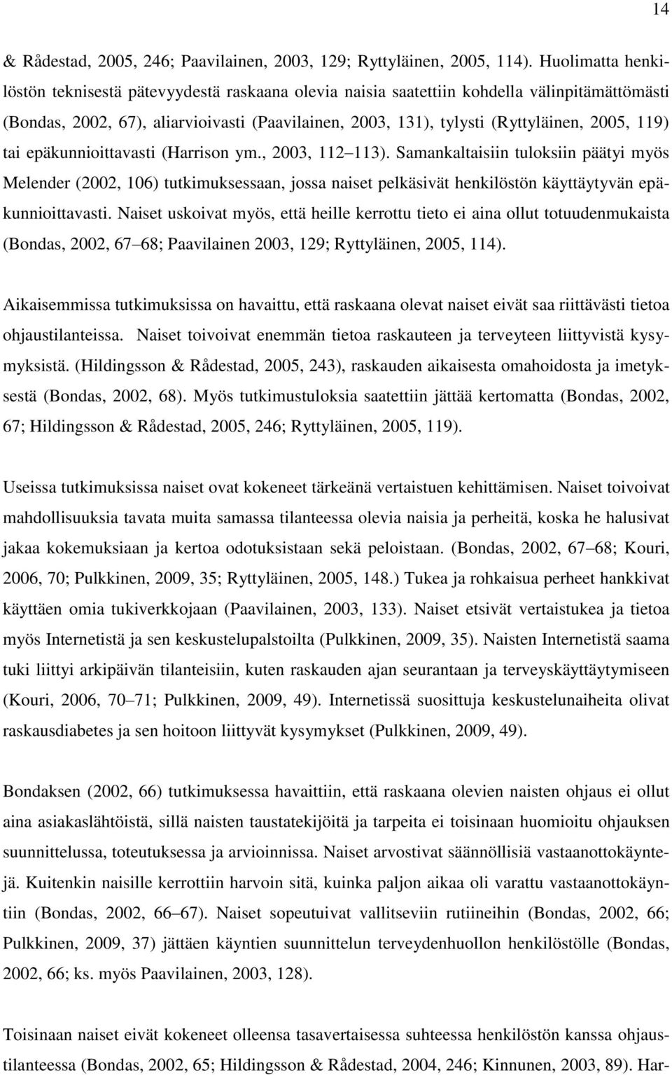 119) tai epäkunnioittavasti (Harrison ym., 2003, 112 113).