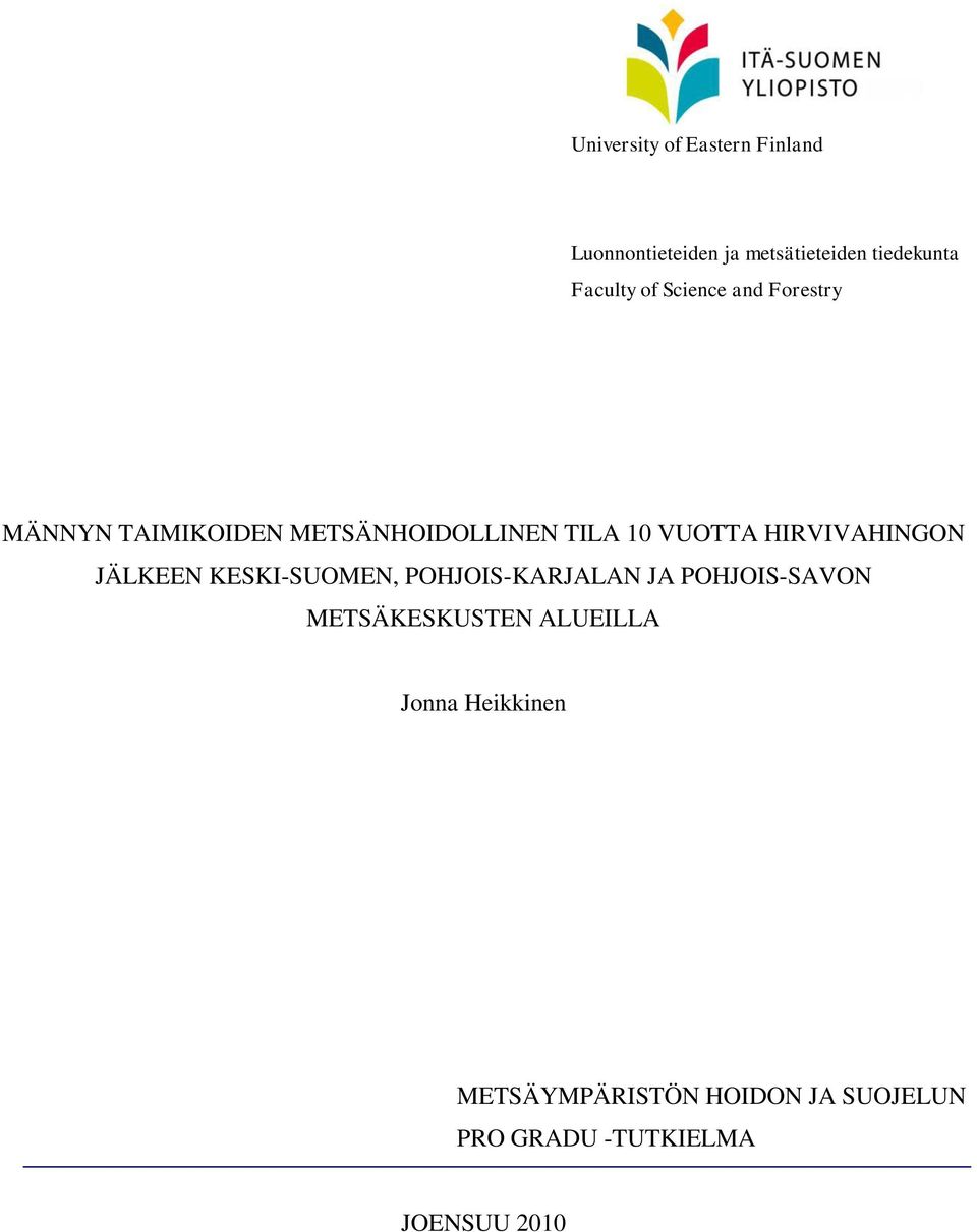HIRVIVAHINGON JÄLKEEN KESKI-SUOMEN, POHJOIS-KARJALAN JA POHJOIS-SAVON METSÄKESKUSTEN