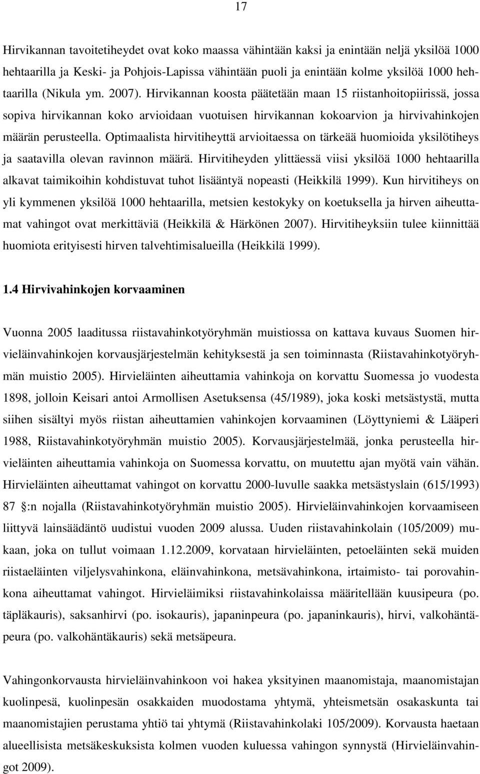 Optimaalista hirvitiheyttä arvioitaessa on tärkeää huomioida yksilötiheys ja saatavilla olevan ravinnon määrä.