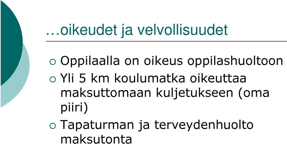 oikeuttaa maksuttomaan kuljetukseen (oma