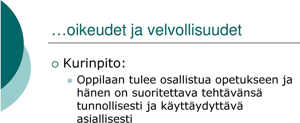 ja hänen on suoritettava tehtävänsä