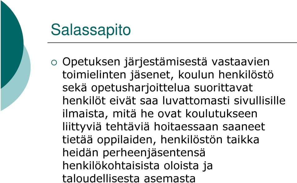 mitä he ovat koulutukseen liittyviä tehtäviä hoitaessaan saaneet tietää oppilaiden,