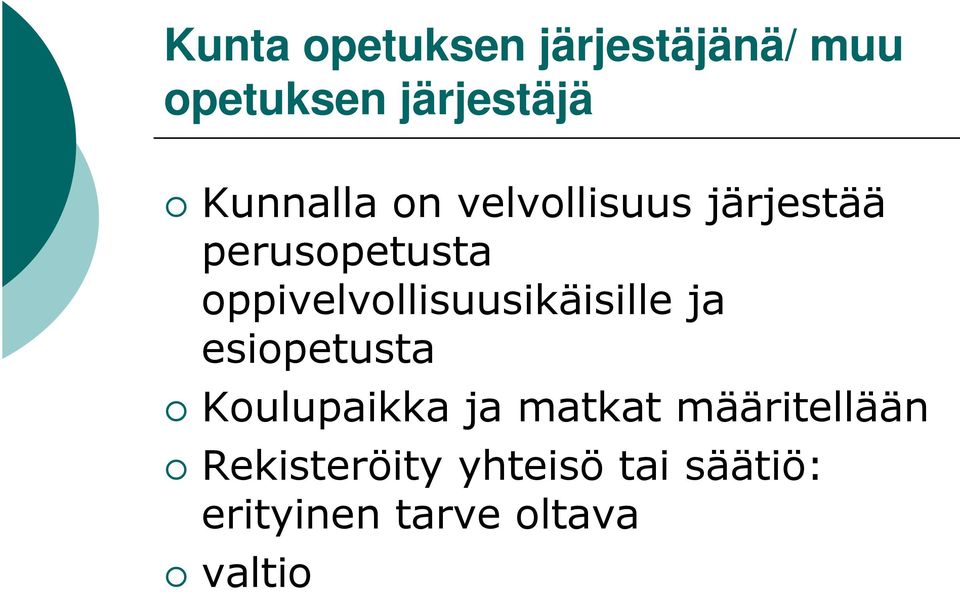 oppivelvollisuusikäisille ja esiopetusta Koulupaikka ja