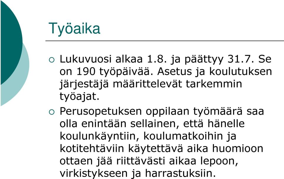 Perusopetuksen oppilaan työmäärä saa olla enintään sellainen, että hänelle