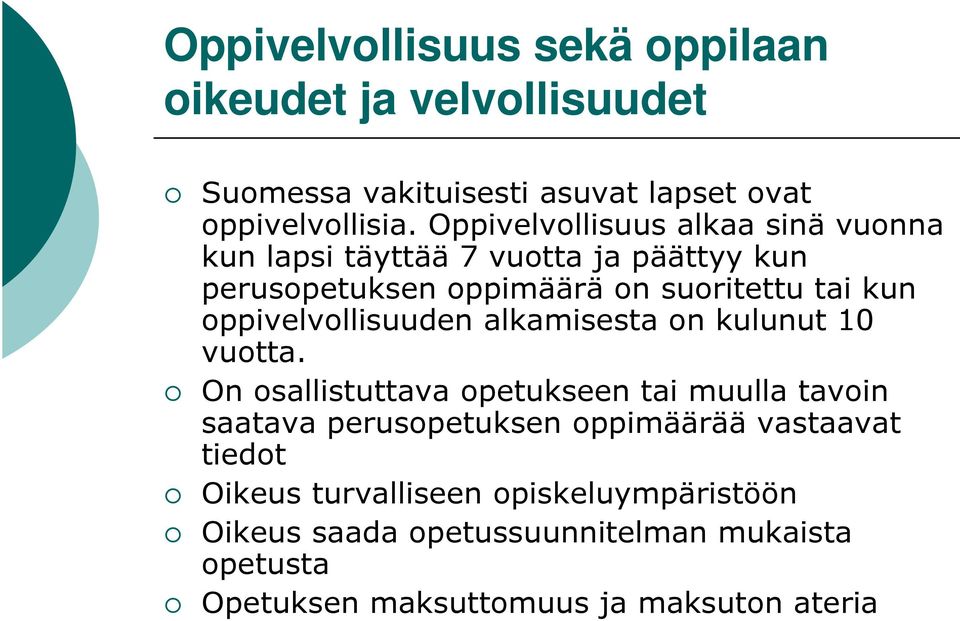 oppivelvollisuuden alkamisesta on kulunut 10 vuotta.