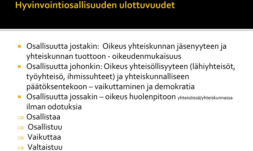 ihmissuhteet) ja yhteiskunnalliseen päätöksentekoon vaikuttaminen ja demokratia Osallisuutta