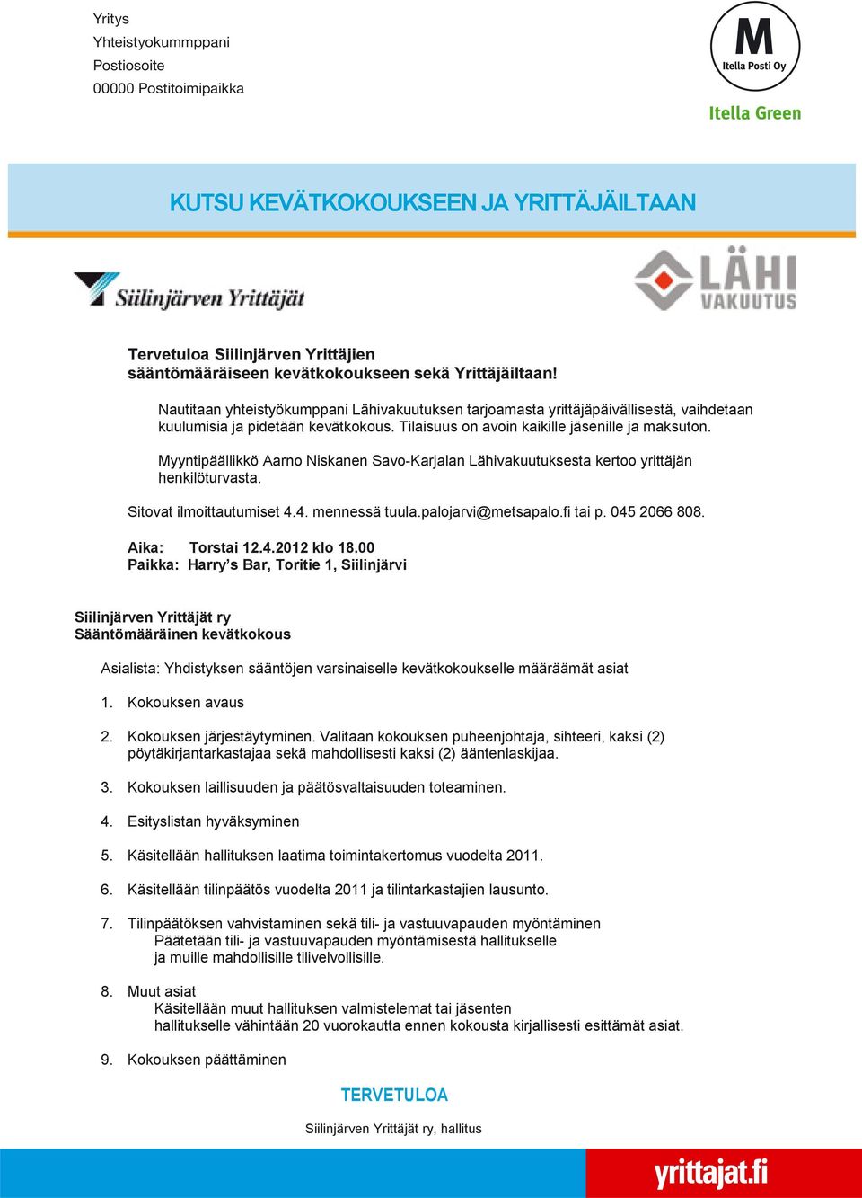 Myyntipäällikkö Aarno Niskanen Savo-Karjalan Lähivakuutuksesta kertoo yrittäjän henkilöturvasta. Sitovat ilmoittautumiset 4.4. mennessä tuula.palojarvi@metsapalo.fi tai p. 045 2066 808.