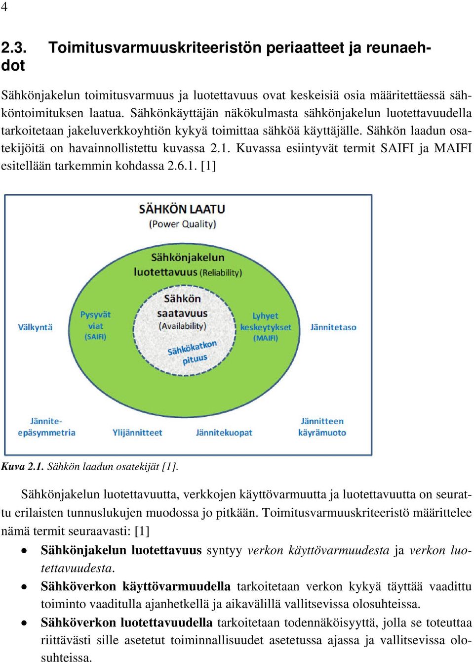 Kuvassa esiintyvät termit SAIFI ja MAIFI esitellään tarkemmin kohdassa 2.6.1. [1] Kuva 2.1. Sähkön laadun osatekijät [1].