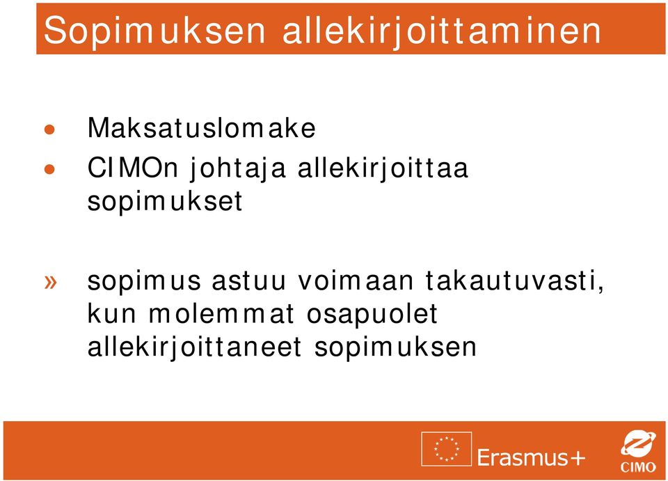 sopimukset» sopimus astuu voimaan