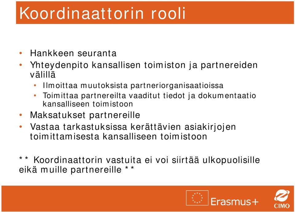 kansalliseen toimistoon Maksatukset partnereille Vastaa tarkastuksissa kerättävien asiakirjojen