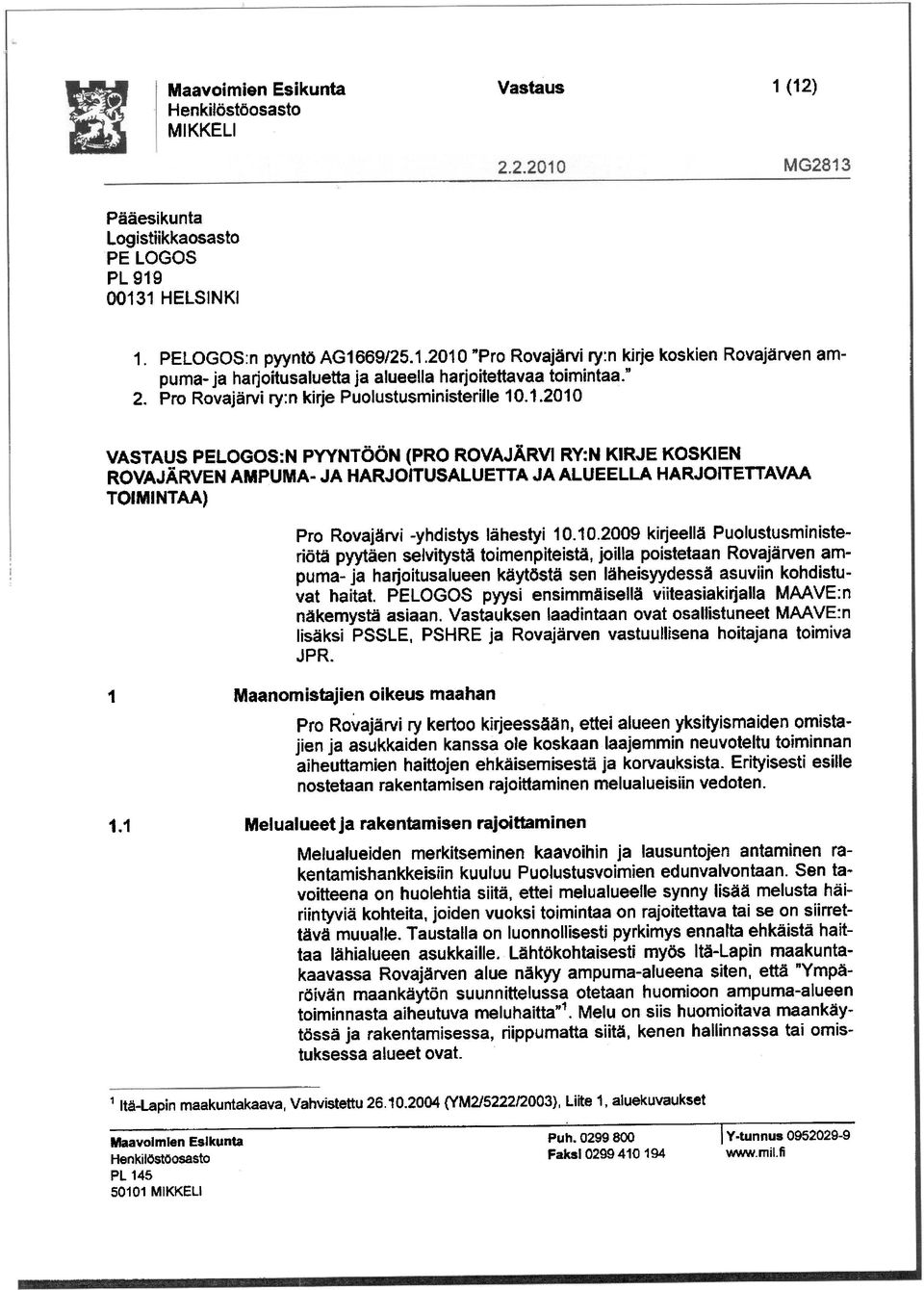 JA HARJOITUSALUETTA JA ALUEELLA HARJOITETTAVAA TOIMINTAA) Pro Rovajärvi -yhdistys lähestyi 10.