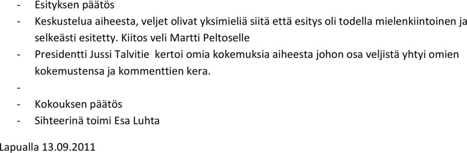 Kiitos veli Martti Peltoselle - Presidentti Jussi Talvitie kertoi omia kokemuksia aiheesta