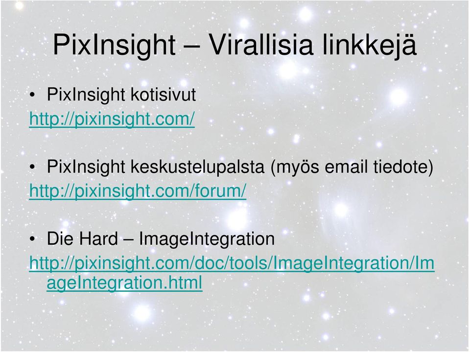 com/ PixInsight keskustelupalsta (myös email tiedote)