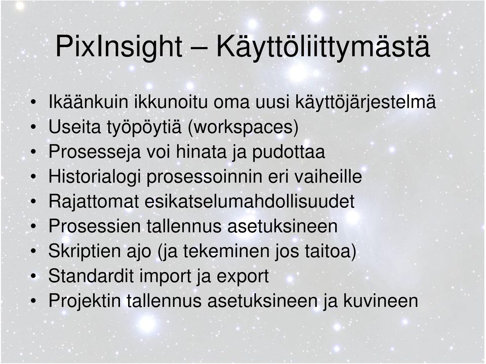 vaiheille Rajattomat esikatselumahdollisuudet Prosessien tallennus asetuksineen Skriptien