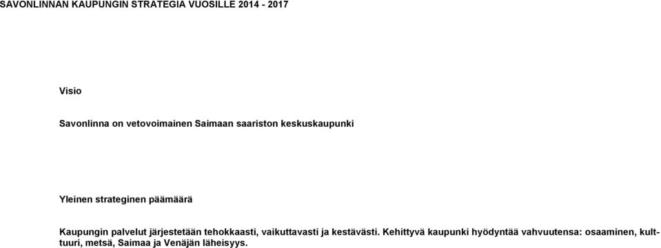 Kaupungin palvelut järjestetään tehokkaasti, vaikuttavasti ja kestävästi.