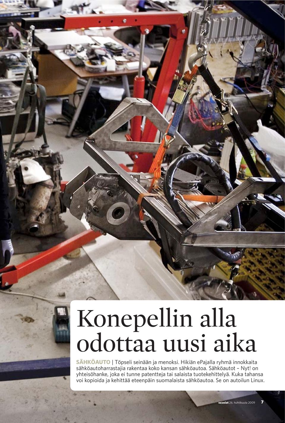 Sähköautot Nyt! on yhteisöhanke, joka ei tunne patentteja tai salaista tuotekehittelyä.