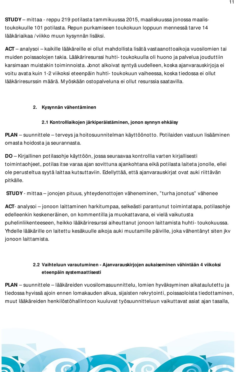 ACT analysoi kaikille lääkäreille ei ollut mahdollista lisätä vastaanottoaikoja vuosilomien tai muiden poissaolojen takia.