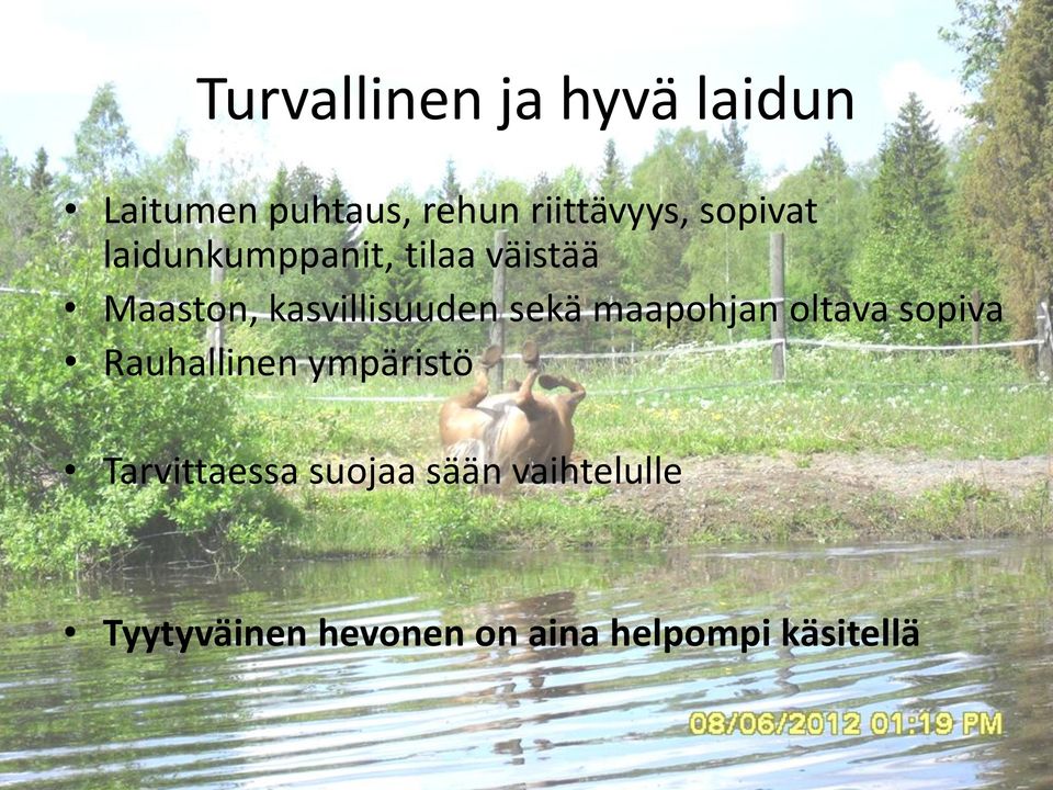 sekä maapohjan oltava sopiva Rauhallinen ympäristö Tarvittaessa