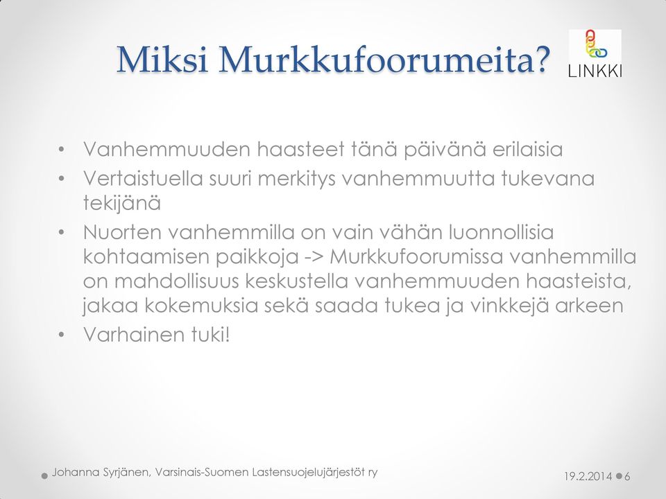 tukevana tekijänä Nuorten vanhemmilla on vain vähän luonnollisia kohtaamisen paikkoja ->