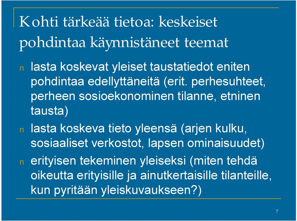 perhesuhteet, perheen sosioekonominen tilanne, etninen tausta) lasta koskeva tieto yleensä (arjen