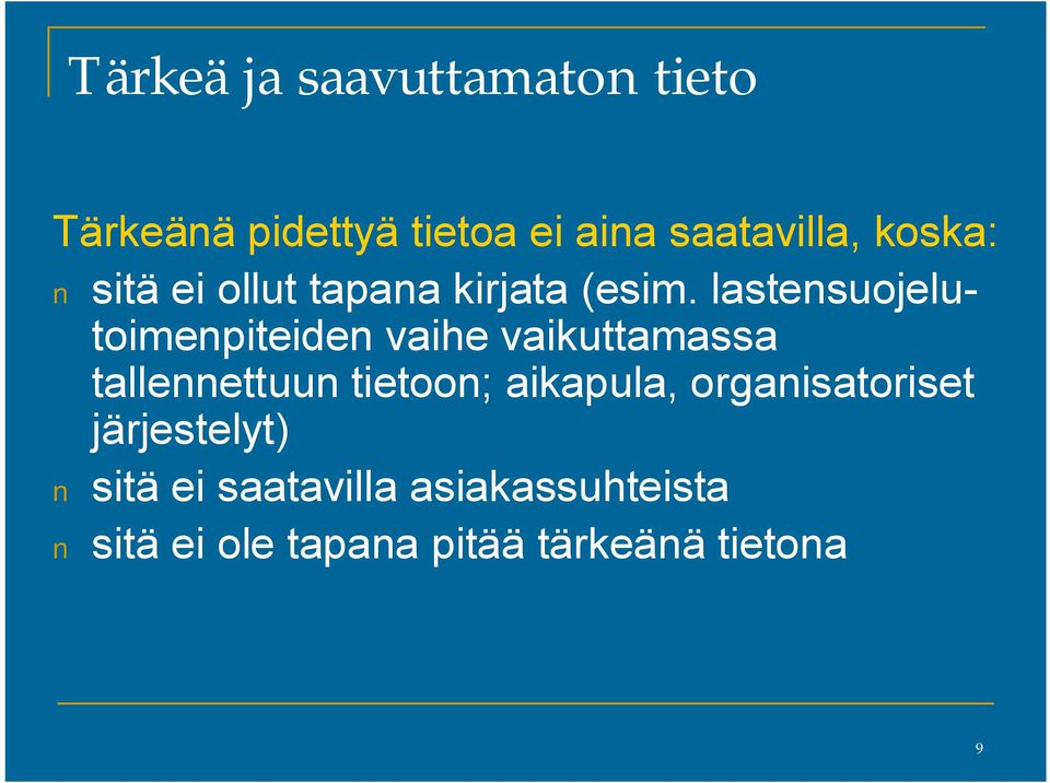 lastensuojelutoimenpiteiden vaihe vaikuttamassa tallennettuun tietoon;