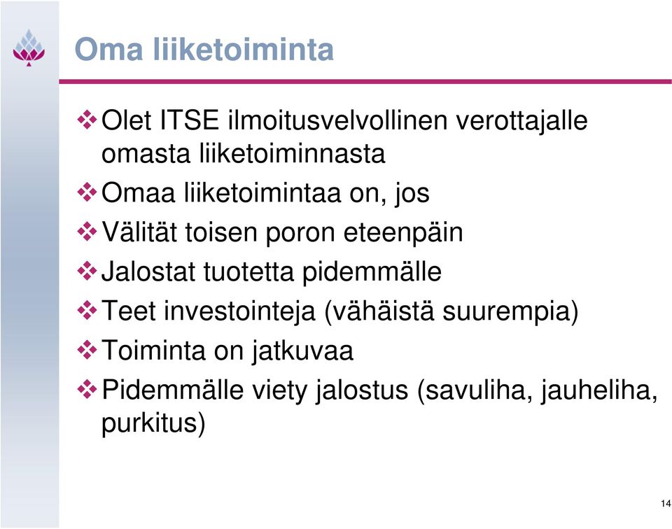 eteenpäin Jalostat tuotetta pidemmälle Teet investointeja (vähäistä